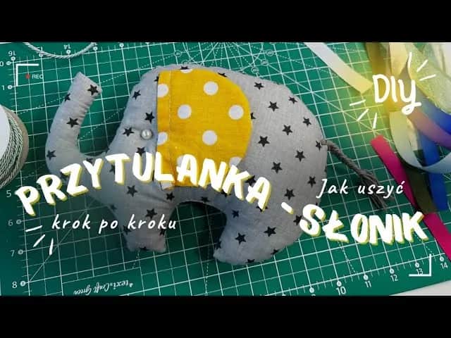 Jak zrobić przytulankę dla dziecka - proste kroki, które zachwycą malucha
